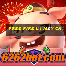 free fire lỗi máy chủ