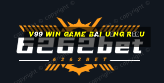 V99 Win Game Bài Uống Rượu