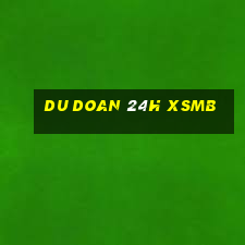 du doan 24h xsmb