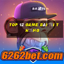 top 12 game bài đổi thưởng