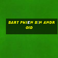 BART phiên bản Android