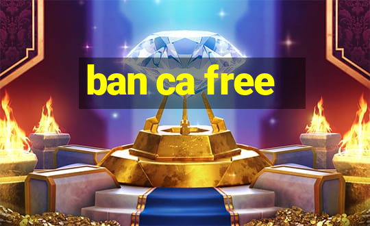 ban ca free