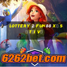 Lottery 2 Fun88 xổ số tải về