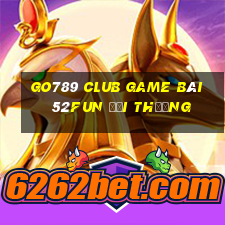 Go789 Club Game Bài 52Fun Đổi Thưởng