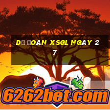 Dự đoán XSGL ngày 27