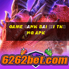 game đánh bài đổi thưởng apk