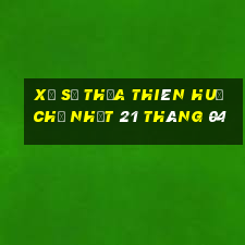 xổ số thừa thiên huế chủ nhật 21 tháng 04