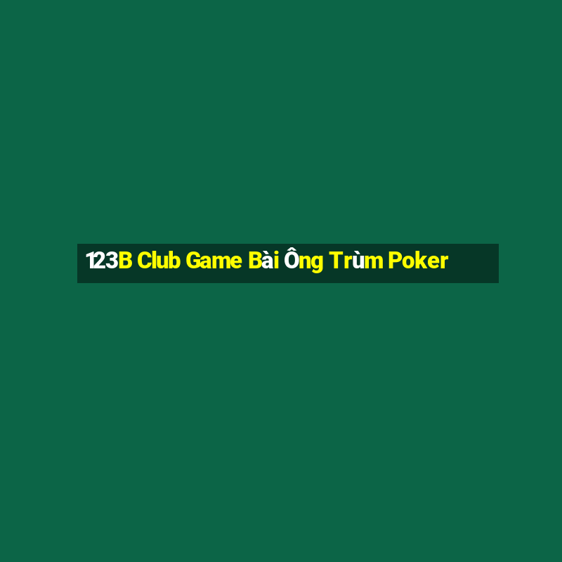 123B Club Game Bài Ông Trùm Poker