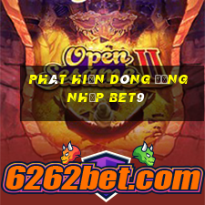 Phát hiện dòng đăng nhập bet9