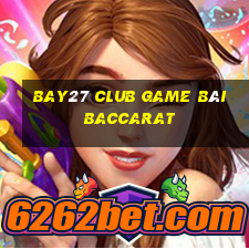 Bay27 Club Game Bài Baccarat