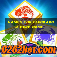 names for blackjack card game