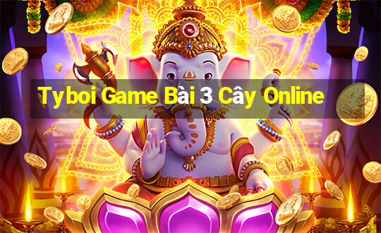 Tyboi Game Bài 3 Cây Online