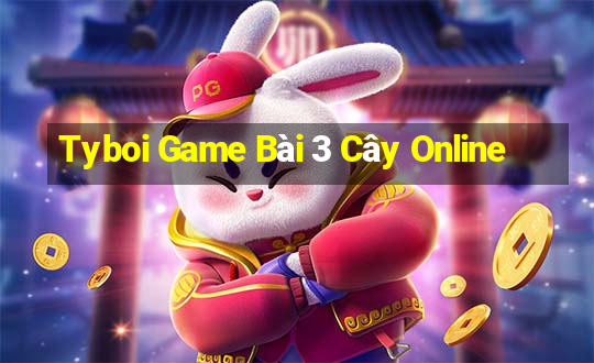 Tyboi Game Bài 3 Cây Online