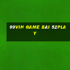 99Vin Game Bài 52Play