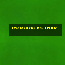 oslo club vietnam