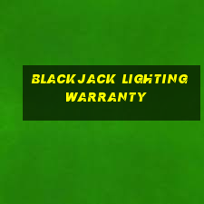 blackjack lighting warranty