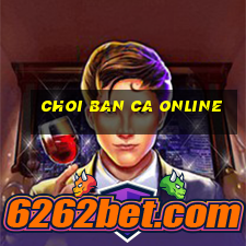 choi ban ca online