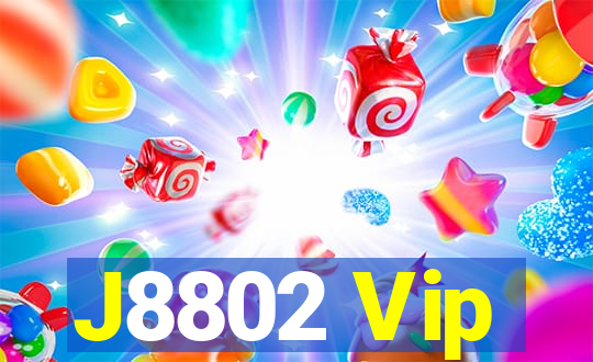 J8802 Vip