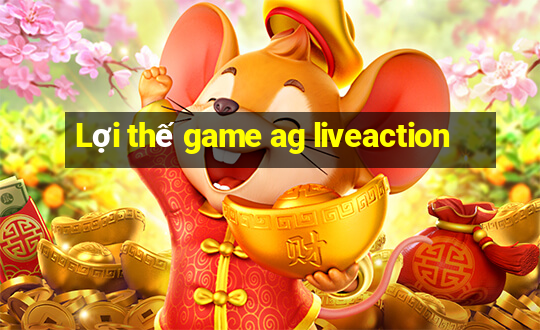 Lợi thế game ag liveaction