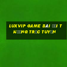 Luxvip Game Bài Đổi Thưởng Trực Tuyến