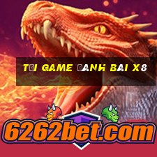 tải game đánh bài x8