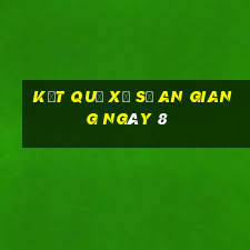 kết quả Xổ Số an giang ngày 8