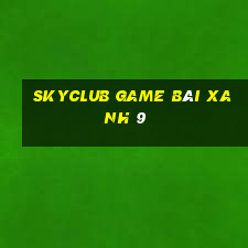 Skyclub Game Bài Xanh 9