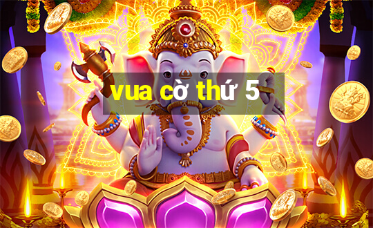 vua cờ thứ 5