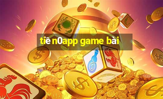 tiền0app game bài