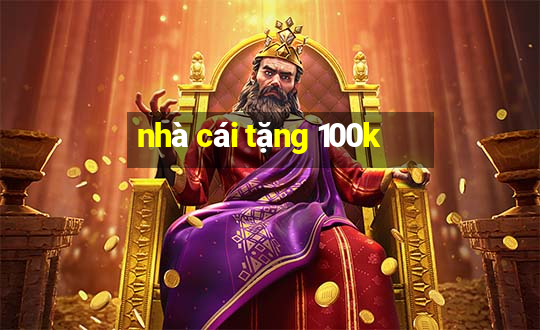 nhà cái tặng 100k