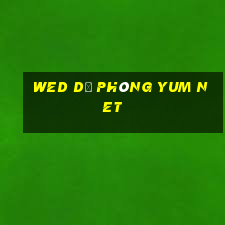 wed dự phòng Yum Net