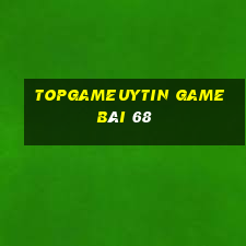 Topgameuytin Game Bài 68