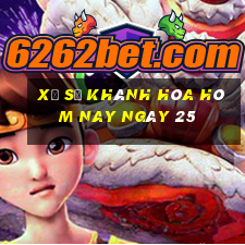 xổ số khánh hòa hôm nay ngày 25