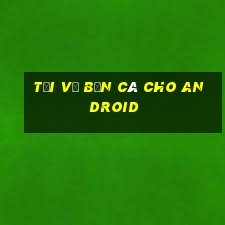 Tải về bắn cá cho Android