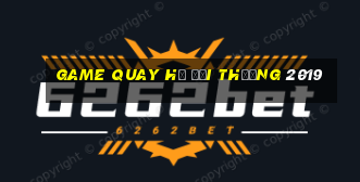 game quay hũ đổi thưởng 2019