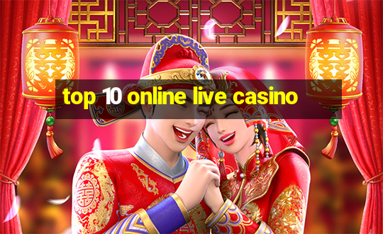 top 10 online live casino