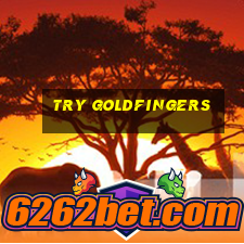 try goldfingers