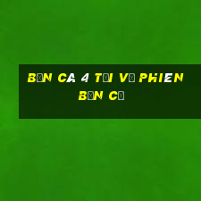 Bắn cá 4 Tải về phiên bản cũ