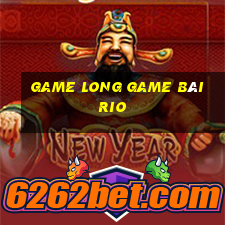 Game Long Game Bài Rio