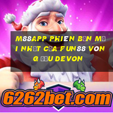 M88app Phiên bản mới nhất của Fun88 vòng đấu Devon