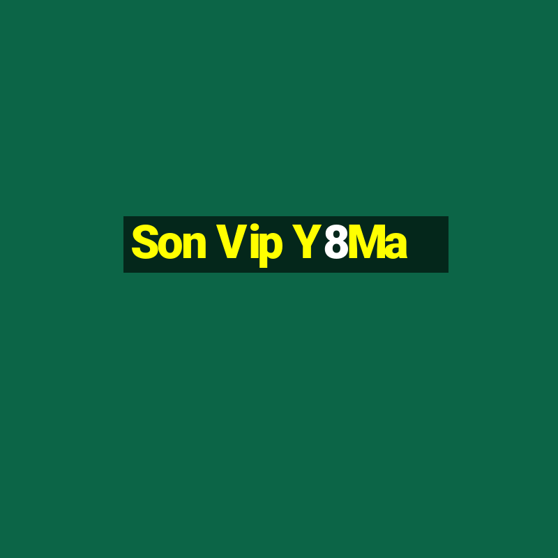 Son Vip Y8Ma