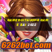 Gamedoithuong Game Bài 2022