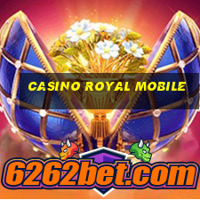 casino royal mobile