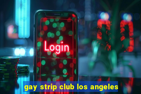 gay strip club los angeles