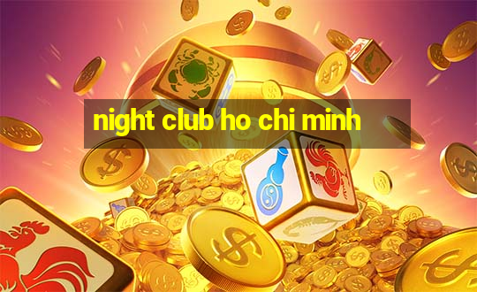 night club ho chi minh