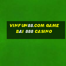 Vinfun88.Com Game Bài 888 Casino