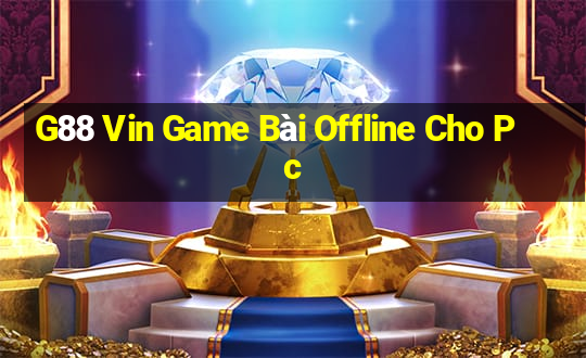 G88 Vin Game Bài Offline Cho Pc