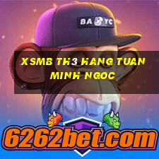 xsmb th3 hang tuan minh ngoc