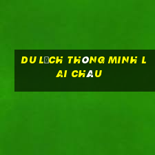 du lịch thông minh lai châu