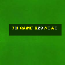 tải game b29 nổ hũ